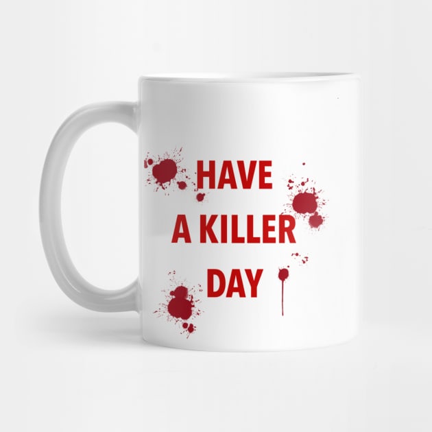 have a killer day by locheerio